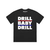 Drill Baby Drill Tee